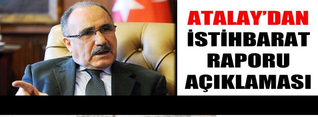 Atalay'dan istihbarat raporu açıklaması