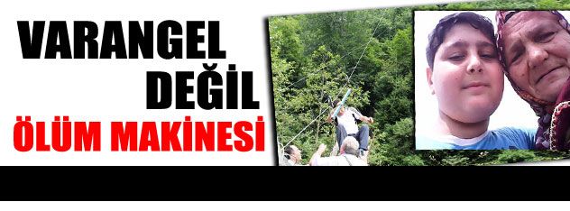 Varangel değil ölüm makinesi