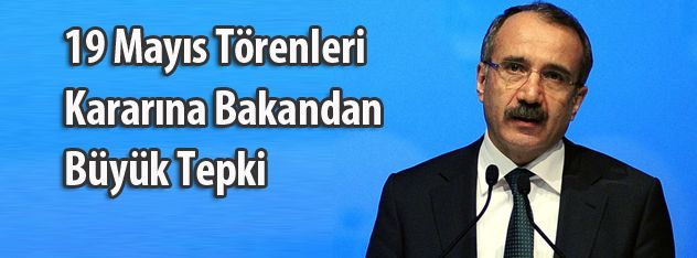 19 Mayıs törenleri kararına bakandan büyük tepki