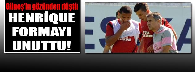 Henrique formayı unuttu