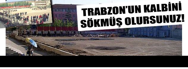 Trabzon'un kalbini  sökmüş olursunuz