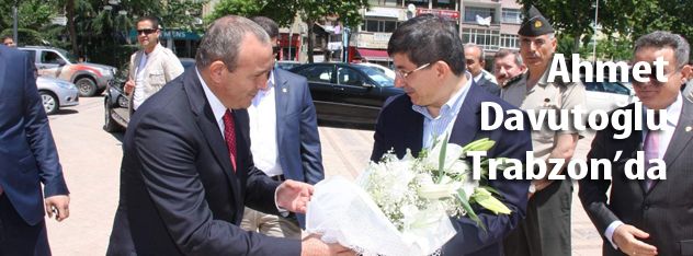 Dışişleri Bakanı Ahmet Davutoğlu Trabzon'da