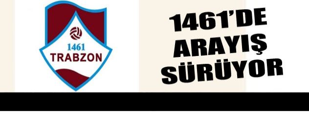 1461'de arayış sürüyor