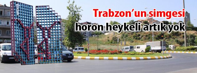 Trabzonun simgesi horon heykeli artık yok