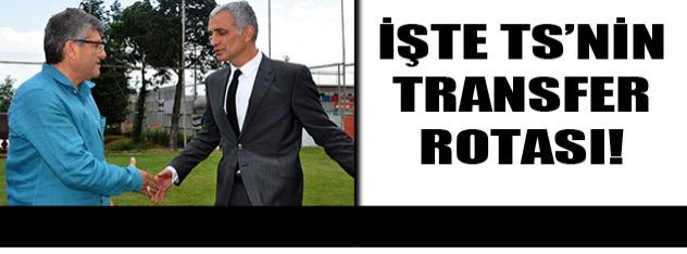 İşte Trabzon'un transfer rotası!