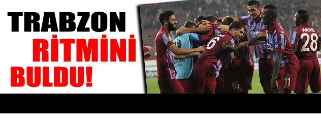 Trabzonspor ritmini buldu