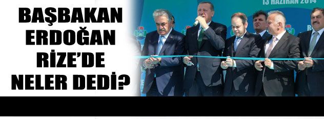 Erdoğan Rize'de neler dedi?