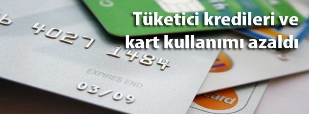 Tüketici Kredileri ve Kart Kullanımı Azaldı