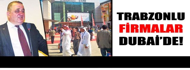 Trabzonlu  firmalar  Dubaide