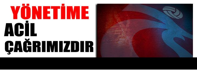 Yönetime acil  çağrımızdır