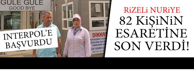 Rizeli Nuriye 82 Türkün esaretine son verdi