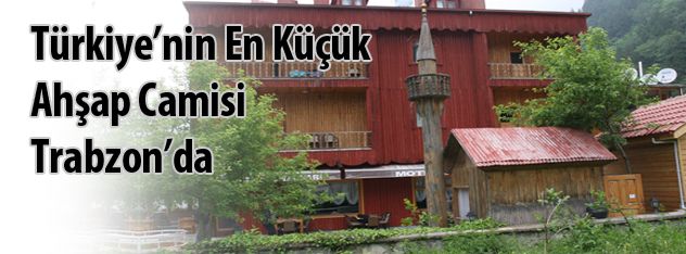 Türkiyenin En Küçük  Ahşap Camisi  Trabzonda