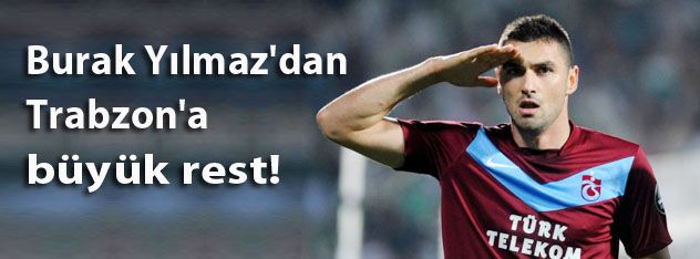 Burak Yılmaz'dan Trabzon'a büyük rest!