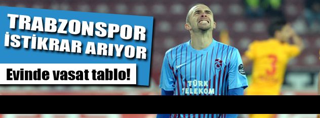 Trabzonspor istikrar arıyor!