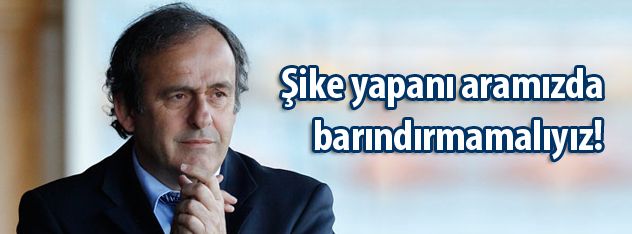 Şike yapanı aramızda barındırmamalıyız!