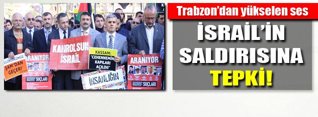 İsrail'in saldırılarına Trabzon'dan tepki