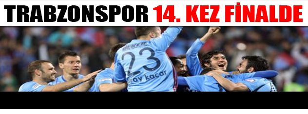 Trabzon 14. kez finalde