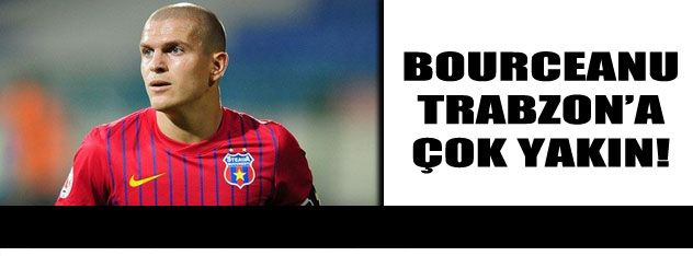 Bourceanu  Trabzon'a yakın!