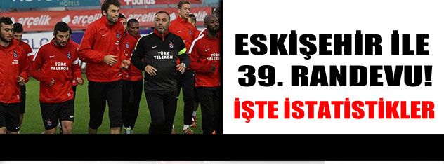 Eskişehirspor ile 39. randevu 	 			