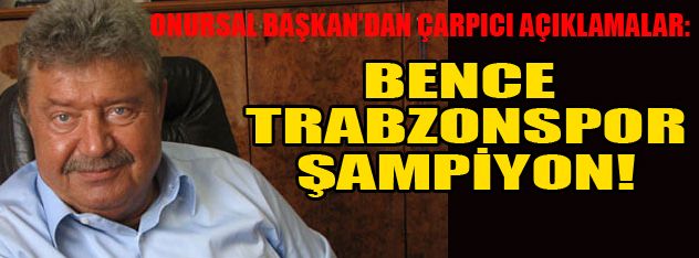 Bence Trabzonspor Şampiyon