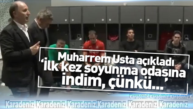 Muharrem Usta, 'İlk kez soyunma odasına indim''