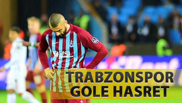 Trabzonspor gole hasret!