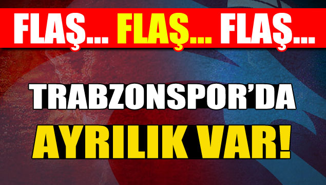 Trabzonspor'da ayrılık!