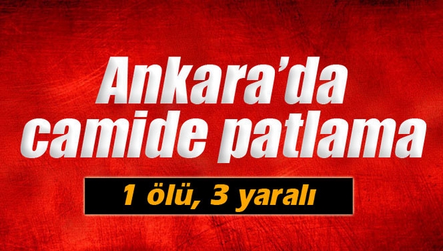 Ankara’da camide patlama: 1 ölü!