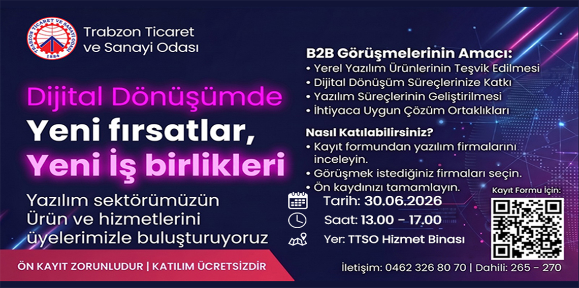 TRABZON TİCARET VE SANAYİ ODASI DİJİTAL DÖNÜŞÜMDE YENİ FIRSATLAR, YENİ İŞ BİRLİKLERİ İLANI
