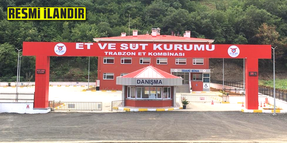 12 AY SÜRELİ PERSONEL TAŞIMA ET VE SÜT KURUMU GENEL MÜDÜRLÜĞÜ TRABZON ET KOMBİNASI MÜDÜRLÜĞÜ