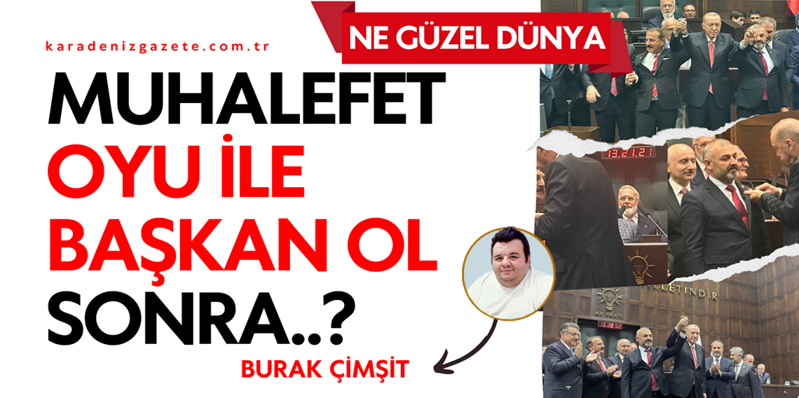 Muhalefetin Oyu İle Başkan Ol Sonra?