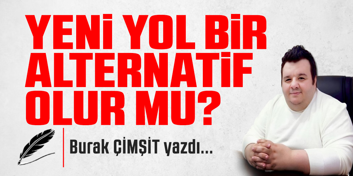 Yeni Yol Bir Alternatif Olur mu?