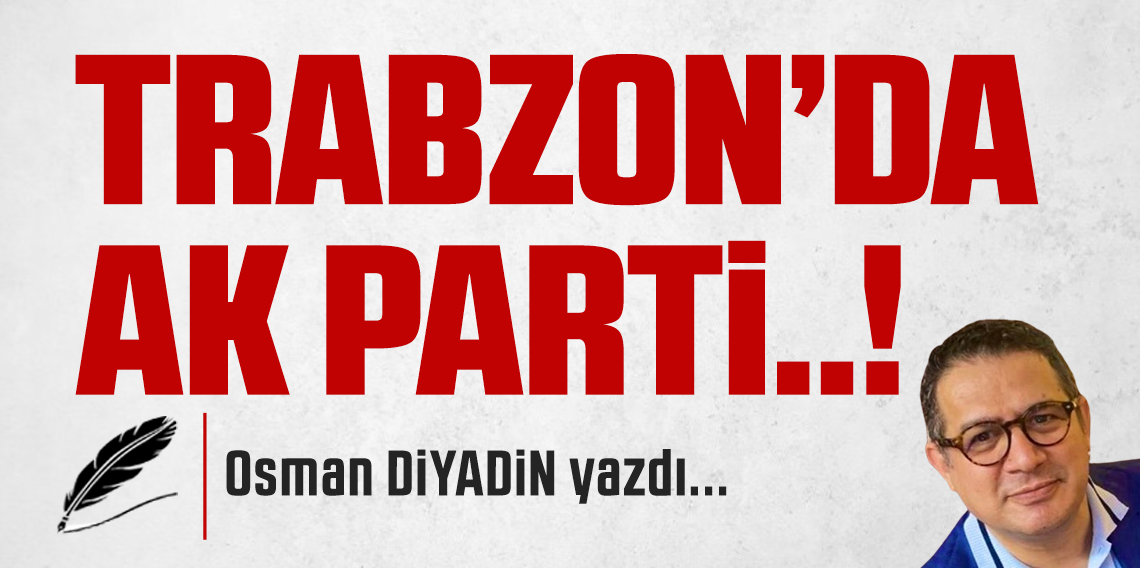 Trabzon’da AK Parti!..