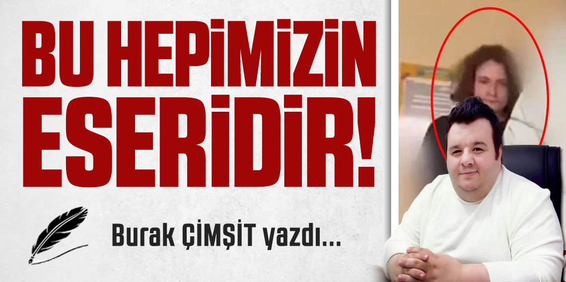 Bu Hepimizin Eseridir!