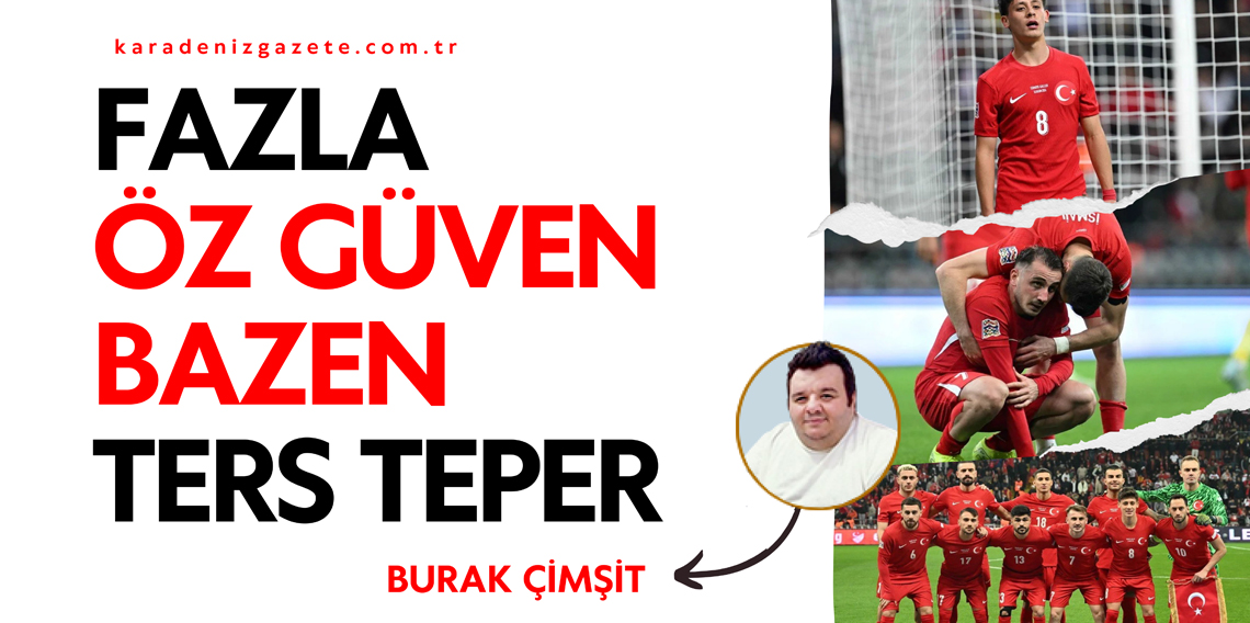 Fazla Öz Güven Bazen Ters Teper