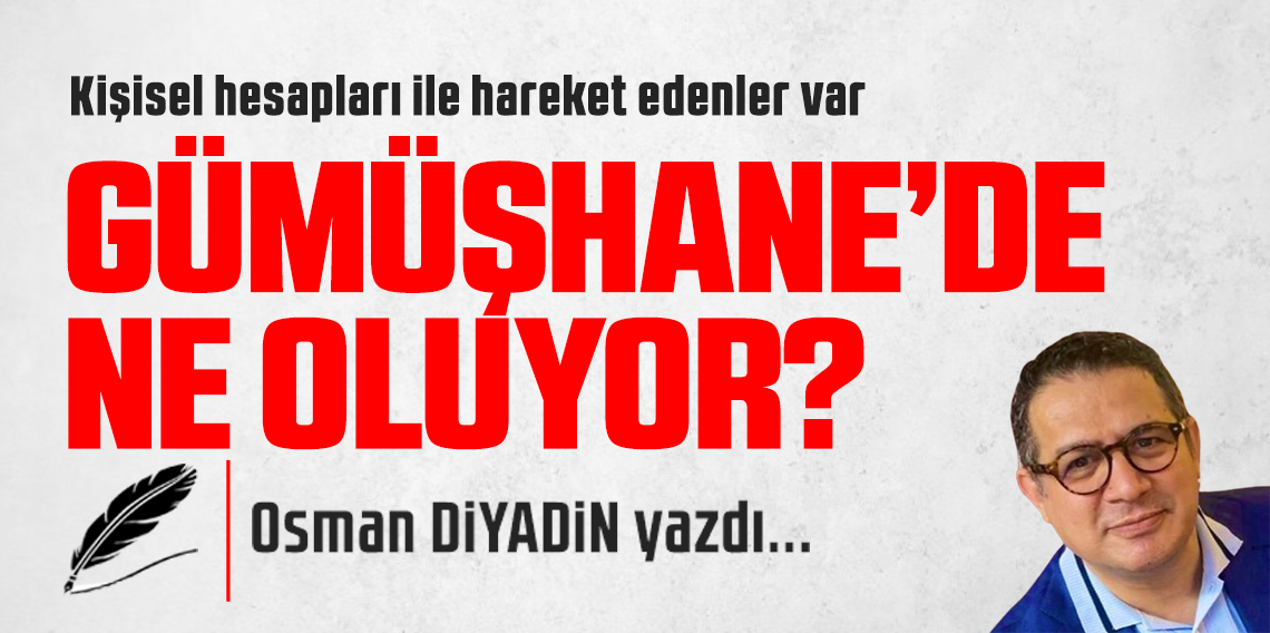 Gümüşhane'de Ne Oluyor?