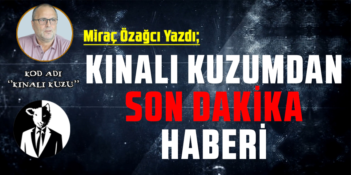 Kınalı Kuzumdan Son Dakika Haberi