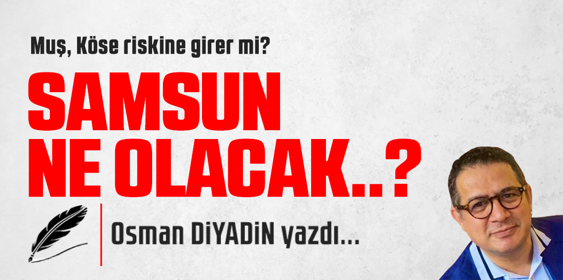 Samsun'da Ne Olacak?