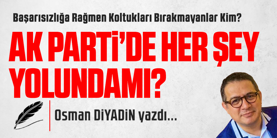 Ak Parti'de Her Şey Yolundamı?