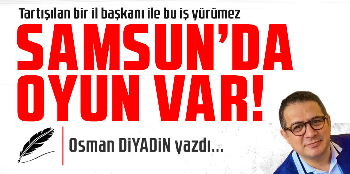 Samsun'da oyun var!