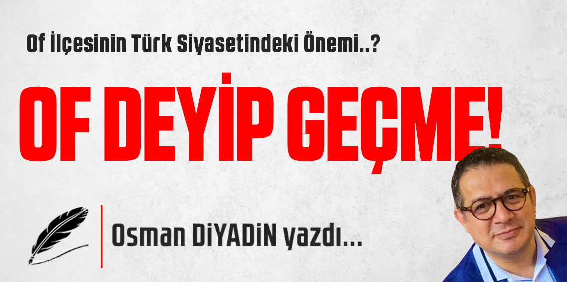 Of Deyip Geçmeyin!