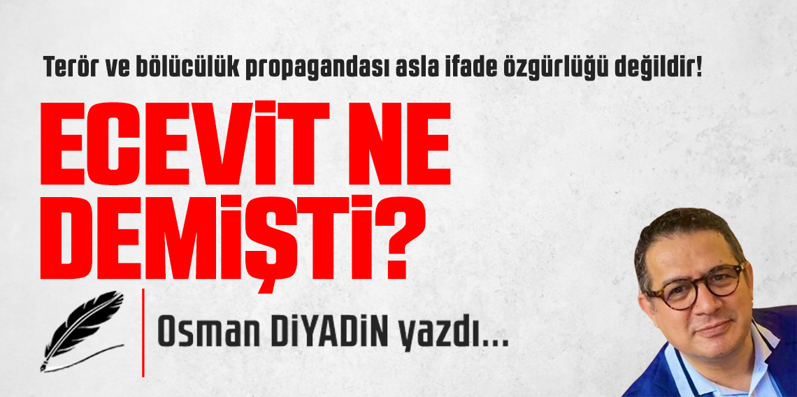 Ecevit Demişti?