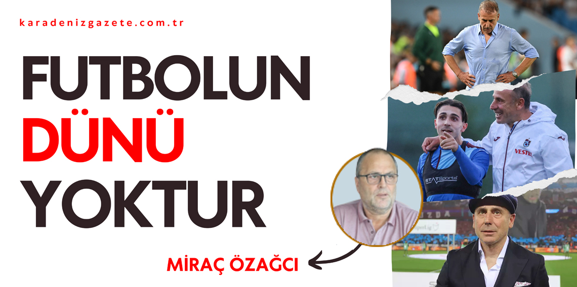 Futbolun Dünü Yoktur