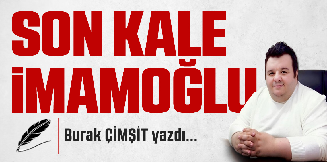 Son Kale İmamoğlu