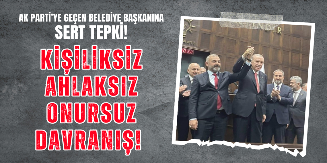 Ak Parti'ye Katılan Belediye Başkanına Sert Tepki