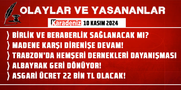 Olaylar ve Yaşananlar | 10.11.2024