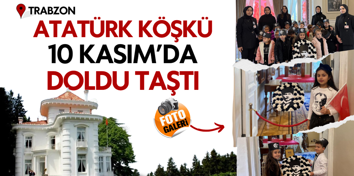 Atatürk Köşkü 10 Kasım'da Doldu Taştı