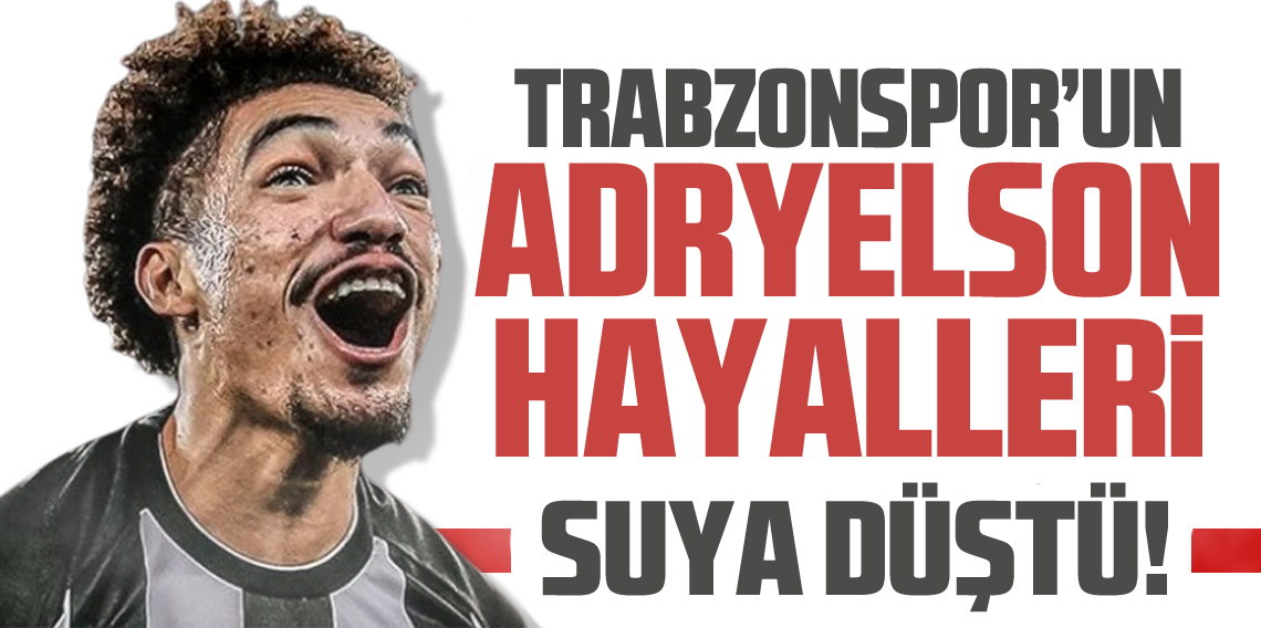 Adryelson hayalleri suya mı düştü?