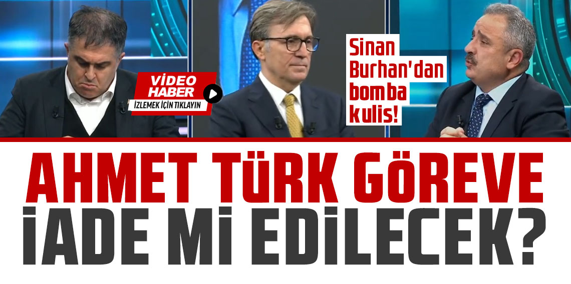 Sinan Burhan'dan bomba kulis! Ahmet Türk göreve iade mi edilecek?