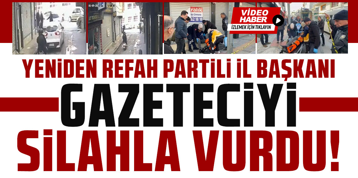 Yeniden Refah Partili il başkanı, husumetlisini ayağından vurdu